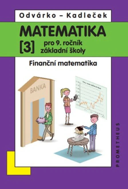 Matematika 3 pro 9. ročník základní školy. Finanční matematika Prometheus