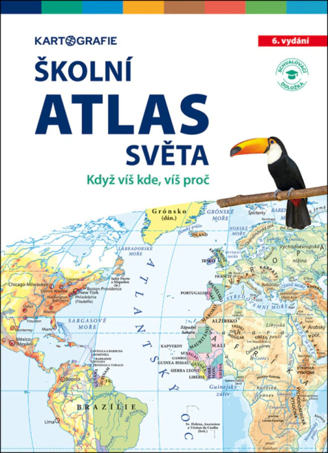 Školní atlas světa. Když víš kde, víš proč Kartografie Praha Školní atlas světa. Když víš kde, víš proč Kartografie Praha